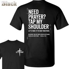 Featuring Front Cross And Large Back Quote “Need Prayer Tap My Shoulder” tshirt