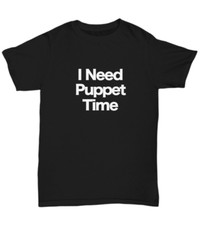 Puppeteer Gift Puppet Time T-Shirt Gift for Hand Puppet Master Ventriloquist