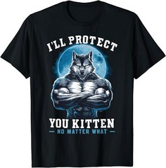 I’ll Protect You Kitten No Matter What Wolf Alpha Male Alpha Wolf T-Shirt