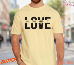 Unisex All You Need Is Love T shirt Men T shirt Women valanity day Romantic