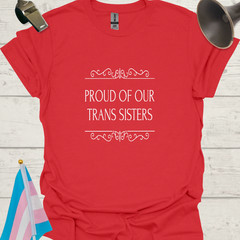 Unisex T-Shirt Proud of Our Trans Sisters LGBT – white