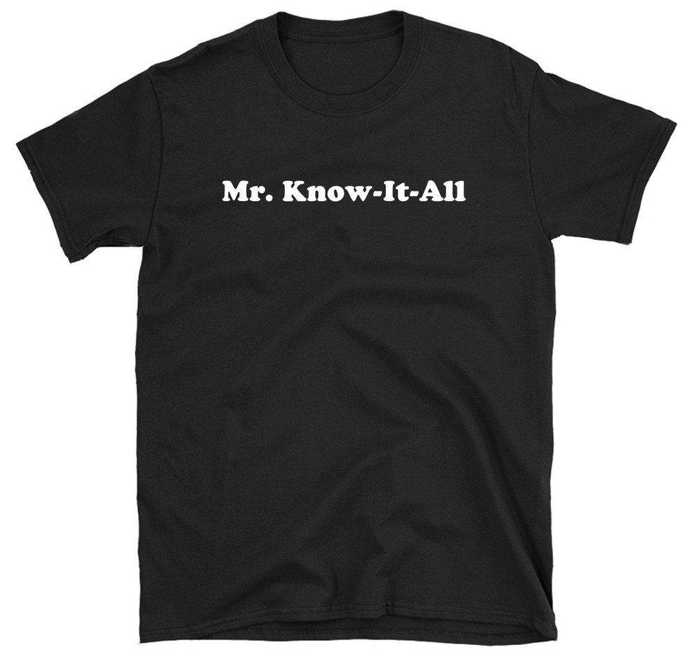 Mr. Know It All T-shirt Funny Dad Shirt Father’s Day Smart Tee Shirts For Smart