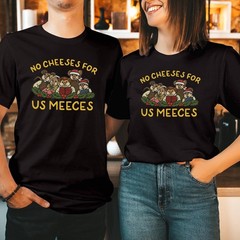 No Cheeses For Us Meeces Shirt Funny Christmas Movie Couples T-Shirt Gift T-5349
