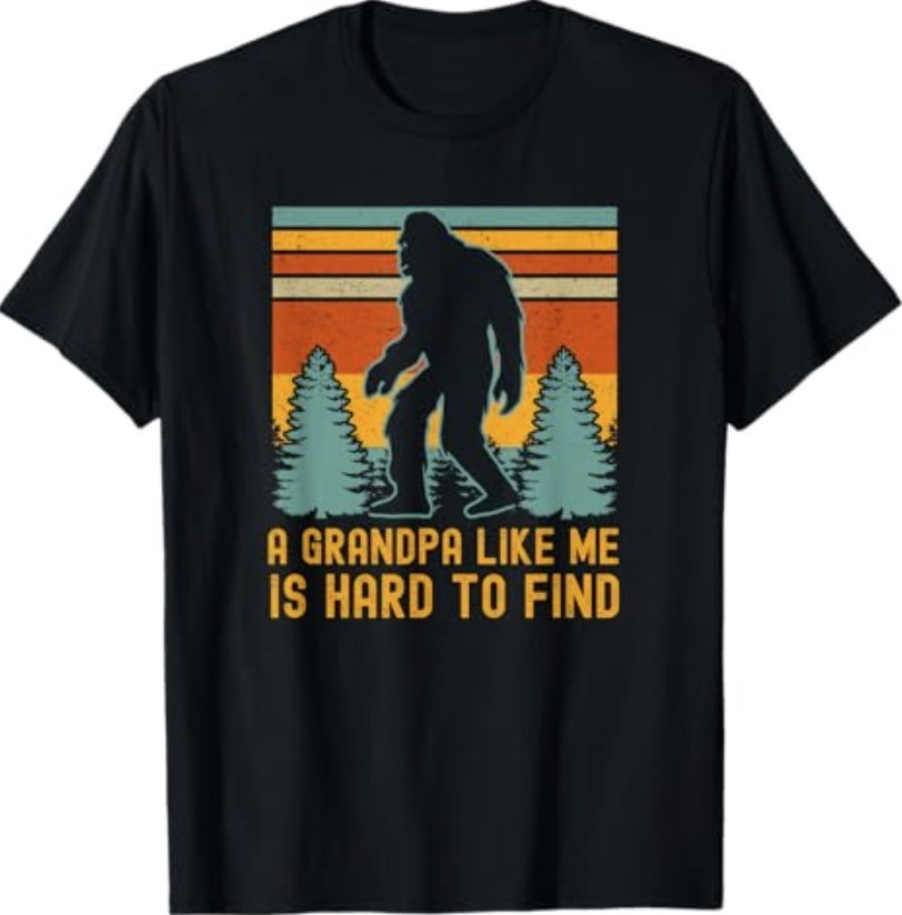 A Grandpa Like Me is Hard to Find, Bigfoot Grandpa T-Shirt