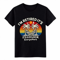 Funny Retirement Gift T-Shirt, “I’m Retired It’s 5 O’Clock Everywhere” Humor Tee
