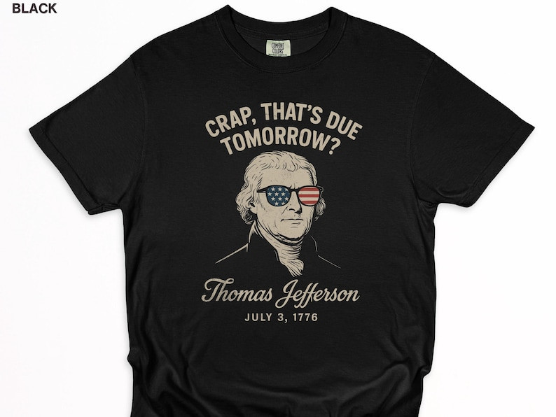 Thomas Jefferson American History Humor 1776 Patriotic 4th of July Shirt