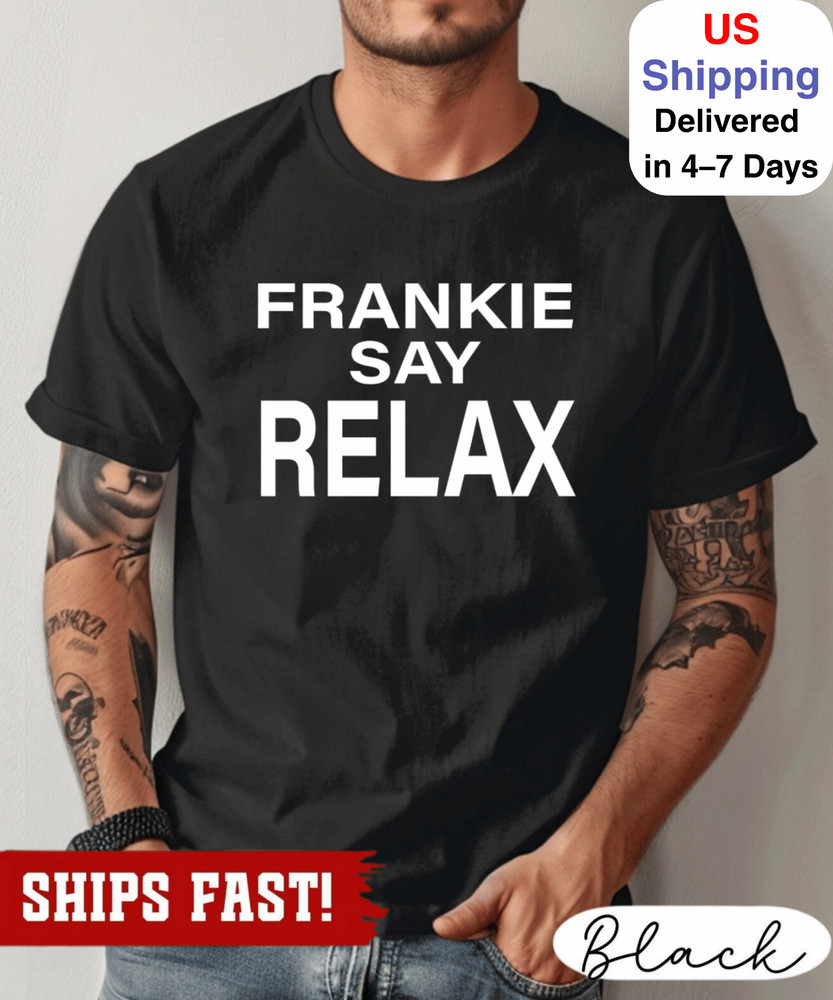 Frankie Say Relax T-Shirt, Gift For Him , Cute Graphic t-shirt