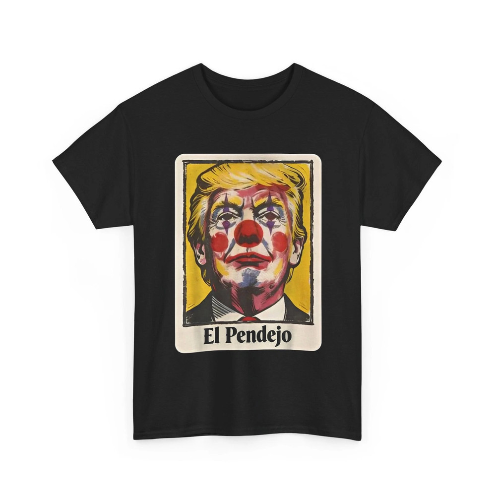 Trump El Pendejo Shirt, Funny Political Clown T-Shirt
