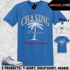 Shirt To Match AJ 3 True Blue 2026 Sneaker Matching Tee Chasing Dreams T-Shirt