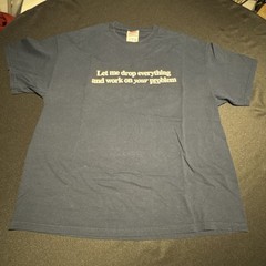 Now and Zen XL Dk Blue Shirt Let Me Drop Everything 100% Cotton Preshrunk w Tag