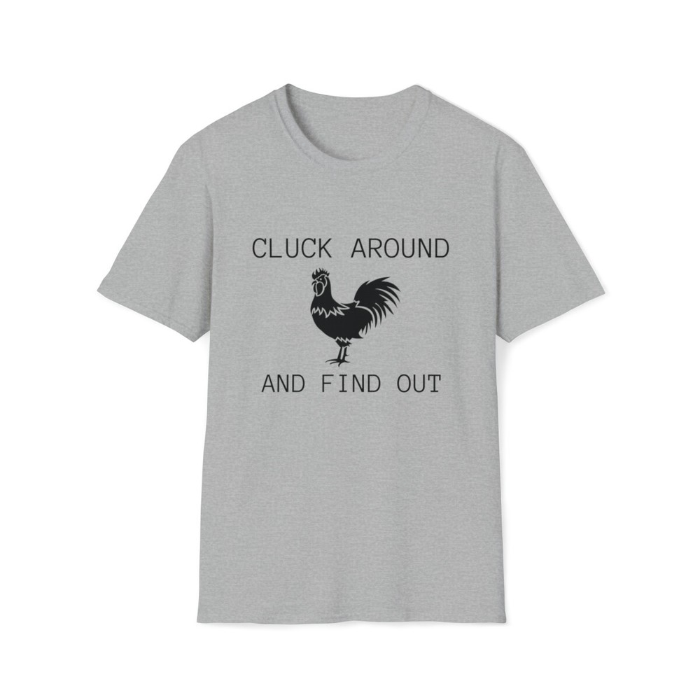 Cluck Around & Find Out Funny Dark Humor Sarcasm Unisex Softstyle T-Shirt