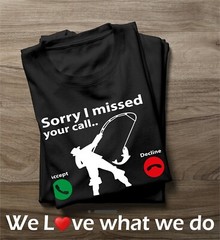 Fisherman Fishing T-Shirt Sorry I Missed Your Call I Was On My Other Line tee