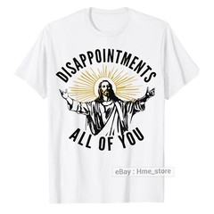 Disappointments All Of You Jesus T-Shirt Sarcastic Funny Christian Tee Christ