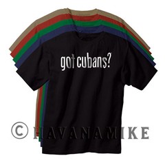 New GOT CUBANS? Cuba HAVANA SS T-Shirt Cuban Cigar Novelty -Shirt 100% Cotton