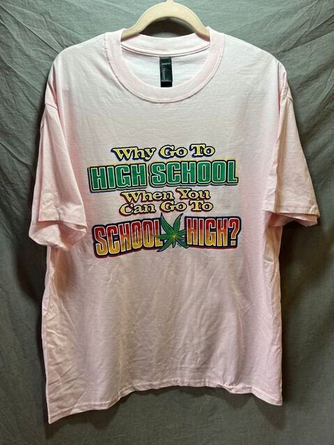 Why Go To High School When You Can Go To School High Shirt Adult XL Pink Tee.