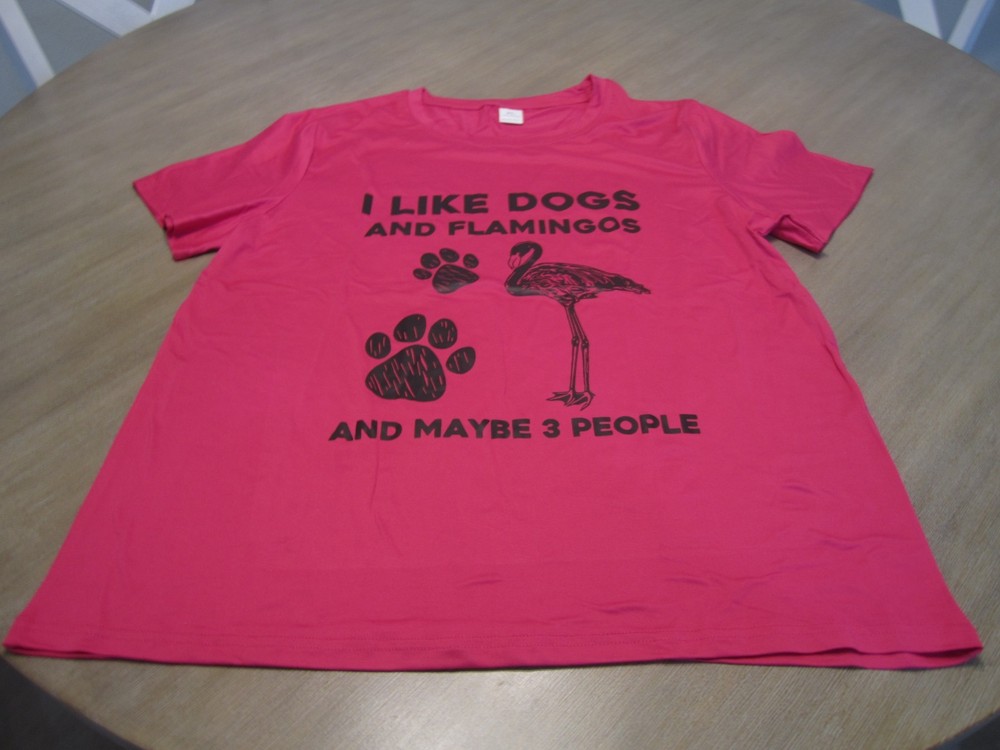 “I LIKE DOGS AND FLAMINGOS AND MAYBE 3 PEOPLE” Pink Shirt Size XL 100% Polyester