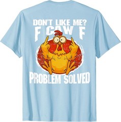 Chicken F Caw F Dont Like Me Problem Solved Funny Unisex T-Shirt