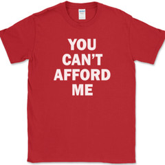 You Can’t Afford Me T-Shirt Funny Trophy Wife Husband Dating Humor Tee