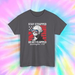 Stay Strapped or Get Clapped T-Shirt | Funny George Washington Tee S-5XL