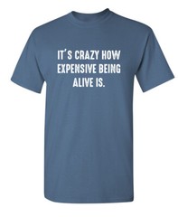 Living Is Costly Sarcastic Humor Graphic Super Soft Ring Spun Funny T Shirt