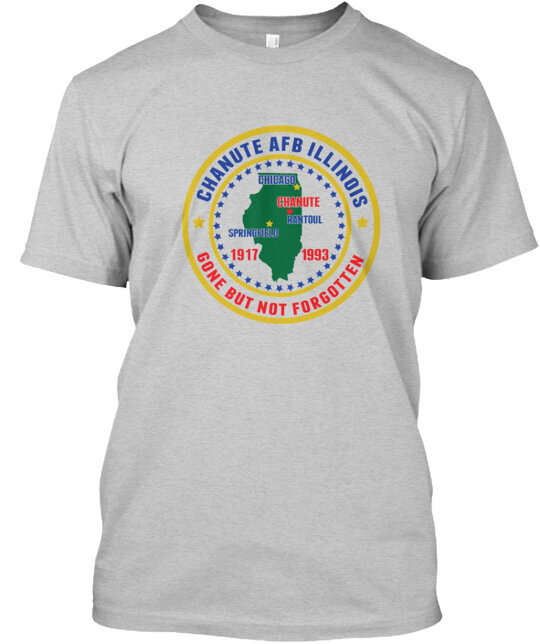 Chanute AFB IL T-Shirt Made in the USA Size S to 5XL