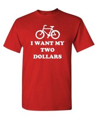 I WANT MY Two Dollars – Unisex Cotton T-Shirt Tee Shirt