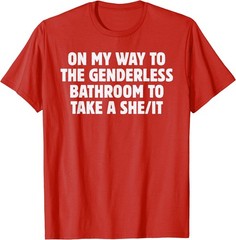 On My Way To The Genderless Bathroom To Take a She/It Funny T-Shirt