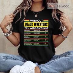 Without Black Inventors T-Shirt Black History Month African American Shirt