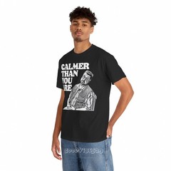 Big Lebowski Calmer Than You Are Funny Vintage S-5XL T-Shirt Men Women Unisex