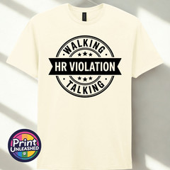 Walking Talking HR Violation T-Shirt Funny Novelty Tee Unisex Fun Office Gift