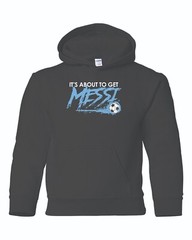 Messi Shirt or Hoodie, Its About To Get Messi T-shirt 10 Argentina Soccer 10