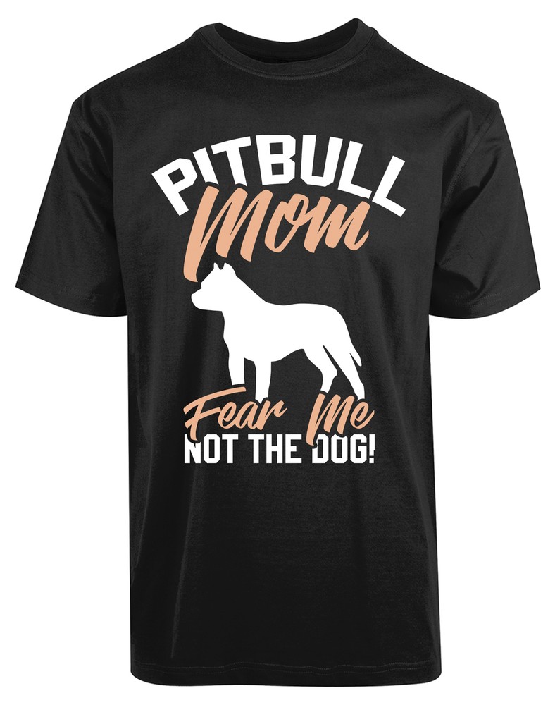 Pitbull Mom Fear Me Not The Dogs New Men’s Shirt Animal Lover Moms Love Protects