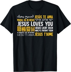 Jesus Loves You in Many Languages Christian Evangelism T-Shirt