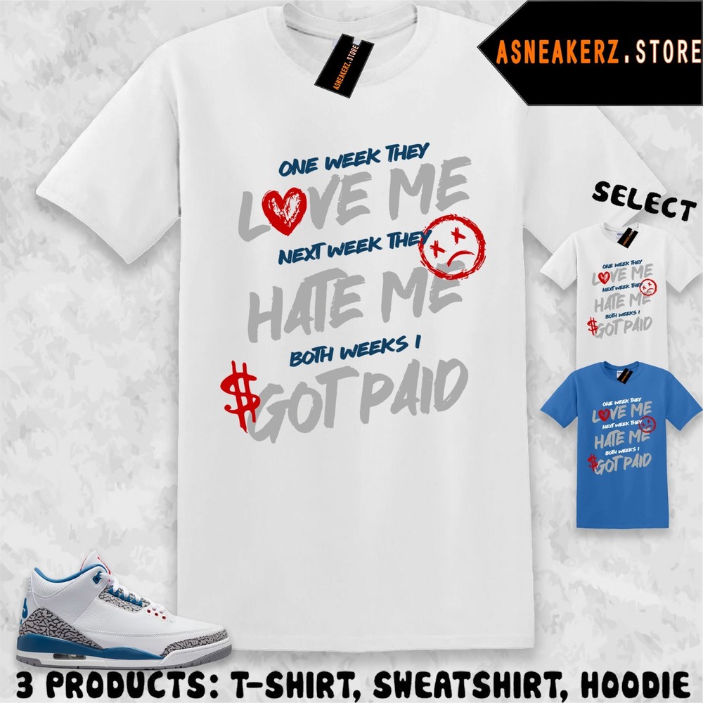 Shirt To Match AJ 3 True Blue 2026 Sneaker Matching Tee Love Hate Got Paid