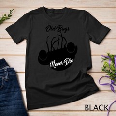 Old Bugs Never Die, Cool T-Shirt Unisex T-shirt