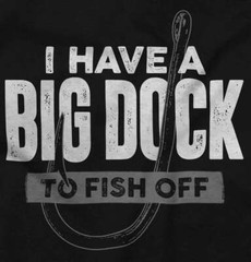 Dirty Fishing Joke Funny Big Dock Fish Gift Mens Casual Crewneck T Shirts Tees