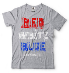 Red White Blue And Vodka Too Funny 4th of July Shirts Independence day Outfit