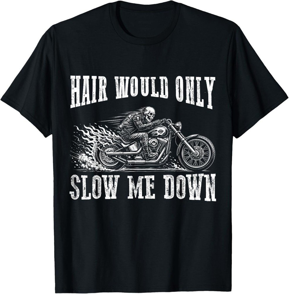 Hair Would Only Slow Me Down Funny Bald Biker Motorcycle Dad T-Shirt