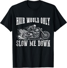 Hair Would Only Slow Me Down Funny Bald Biker Motorcycle Dad T-Shirt