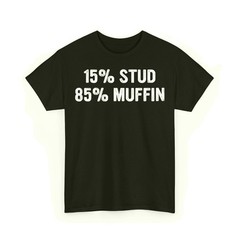 15% Stud 85% Muffin Funny Quote Design Unisex T-Shirt