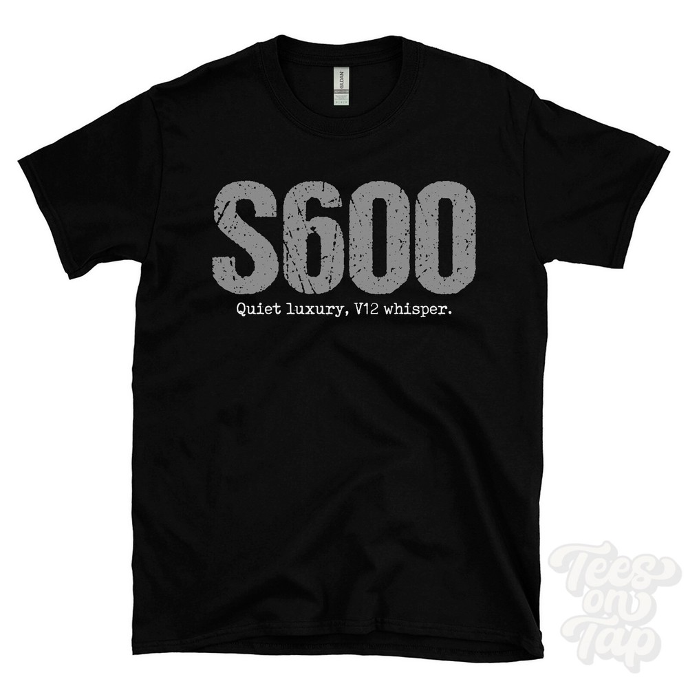 S600: Quiet luxury, V12 whisper T-Shirt car driver gift