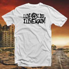 I Live, I Die, I Live Again COTTON T-SHIRT Cult Classic Post Apocalyptic Movie