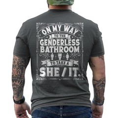 On My Way to The Genderless Bathroom to Take A She It ON BACK T-Shirt