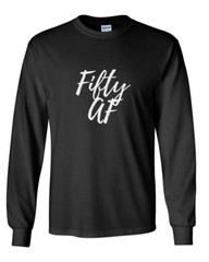 Fifty AF Long Sleeve Shirt Funny 50th Birthday Party Gift Tee Unisex Top