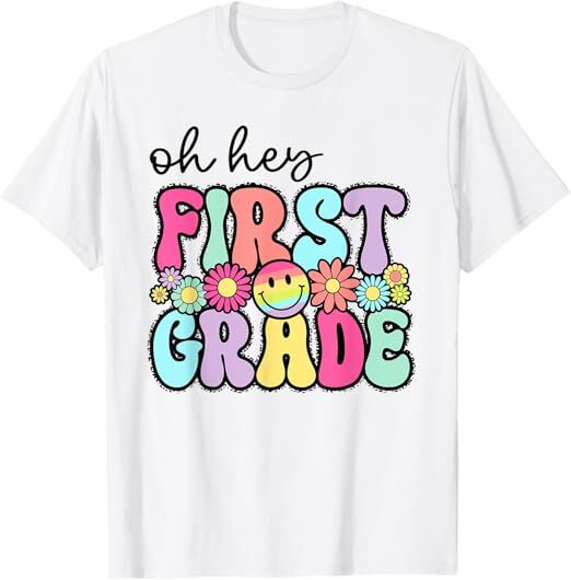 Oh Hey First Grade Shirt Teacher Kids First Day Of School T-Shirt
