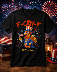 4th of July F-Caw-F Rooster Chicken T Shirt