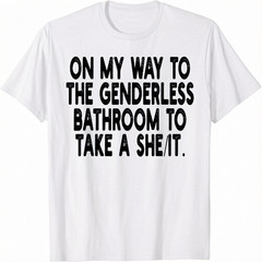 On My Way To The Genderless Bathroom To Take Unisex T-Shirt