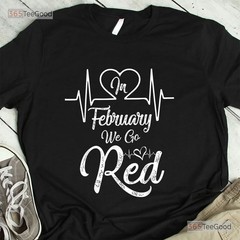 In February We Go Red T-Shirt Heart Disease Awareness Wear Red Shirt