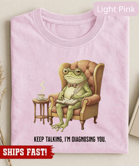 Unhinged Frog Shirt, Behavior Analyst Gift Keep Talking Im Diagnosing You, Funny
