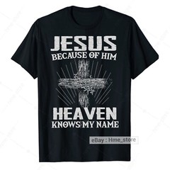 Because of Jesus Christ Heaven Knows My Name Christian T-Shirt Faith In God Tee